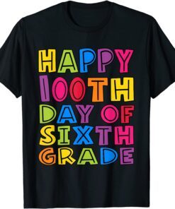 Happy 100th Day of Sixth Grade Teachers Students Official Shirt