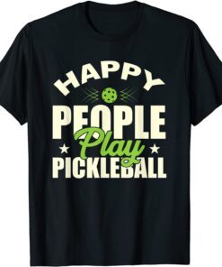 Happy People Play Pickleball T-Shirt