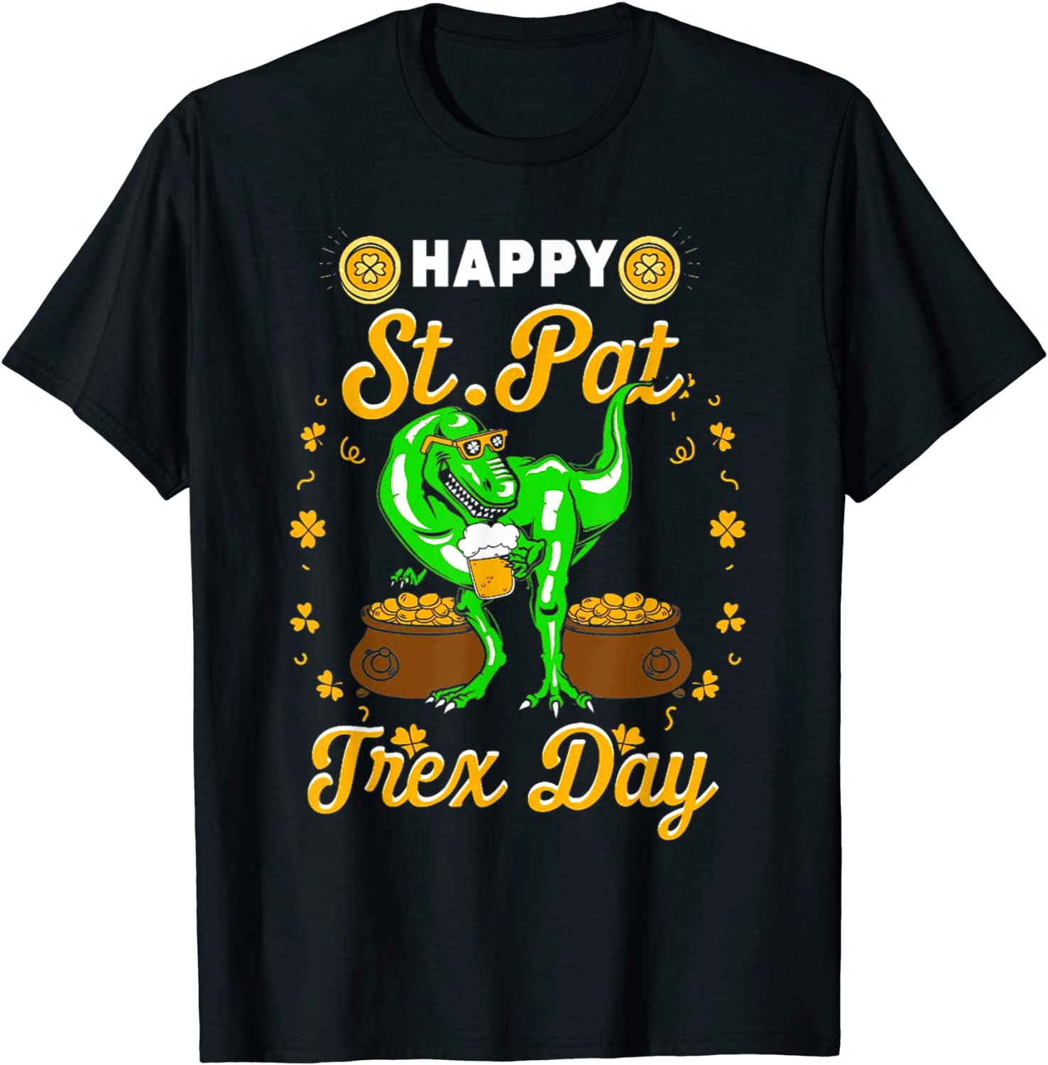 Happy St Pat Trex Day Dino St Patricks Day 2022 Tee Shirt Happy St Pat Trex Day Dino St Patricks Day 2022 Tee Shirt