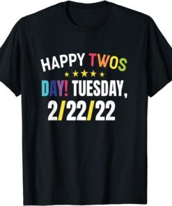 Happy Twos Day! Tuesday, 2-22-22 T-Shirt