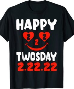 Happy Twosday 2022 Tuesday February 22nd 2022 2.22.22 Tee Shirt