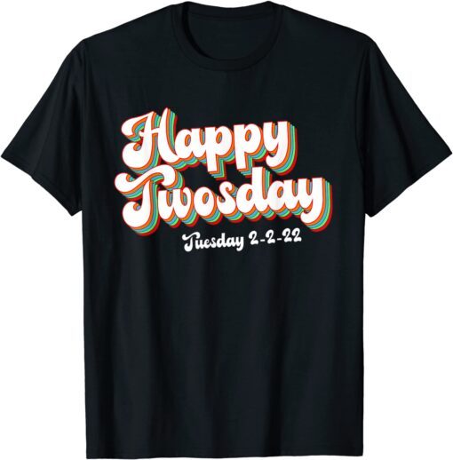 Happy Twosday Tuesday 2-22-22 February 2nd 2022 Lovely Tee Shirt