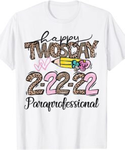 Happy Twosday Tuesday 2-22-22 - Paraprofessional - Para Life Tee Shirt