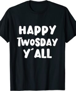 Happy Twosday Y'all Tuesday 2022 2-22-22 Twosday Tee Shirt