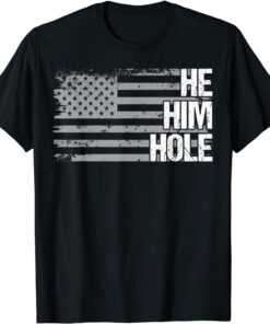 He Him Hole US Flag Tee Shirt