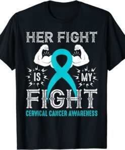 Her Fight Is My Fight Cervical Cancer Awareness Tee Shirt