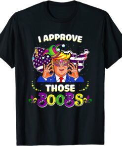 I Approve Those Boobs Trump American Flag Mardi Gras Tee Shirt