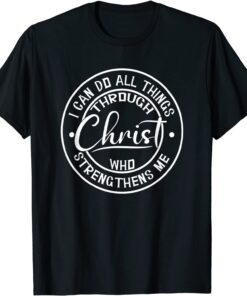 I Can Do All Things Through Christ Tee Shirt