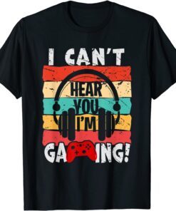 I Can't Hear You I'm Gaming Video Gamer Vintage Tee Shirt