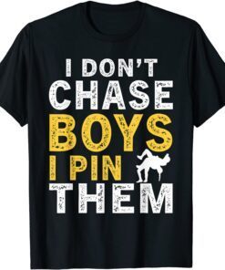 I Don't Chase Boys I Pin Them T-Shirt