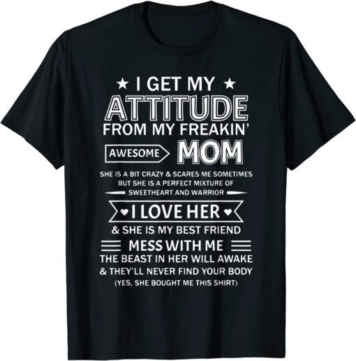 I Get My Attitude From My Freaking Awesome Mom T-Shirt