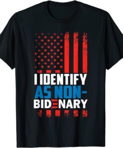 I Identify As Non-Bidenary US Flag Tee Shirt