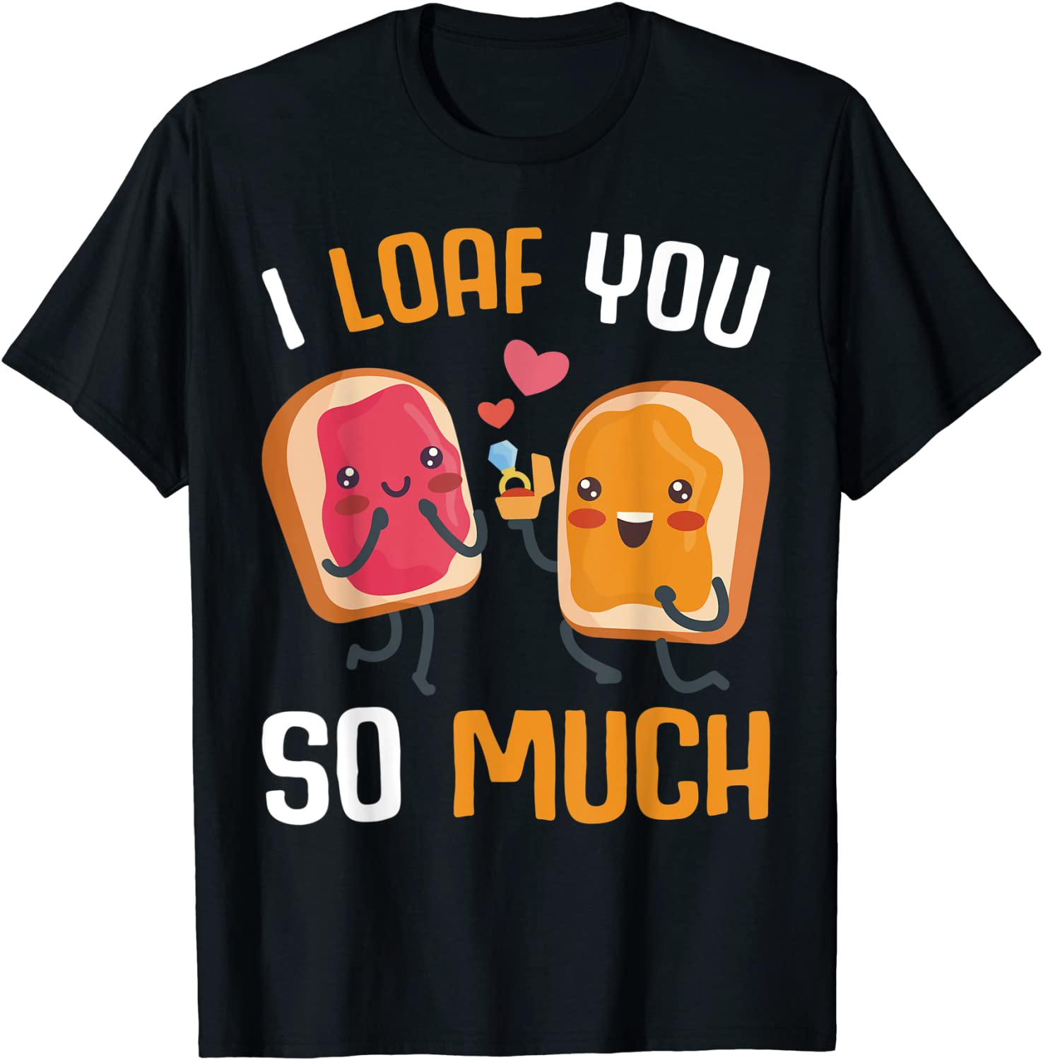 I Loaf You So Much Peanut Butter & Jelly Toast Food Pun Tee Shirt