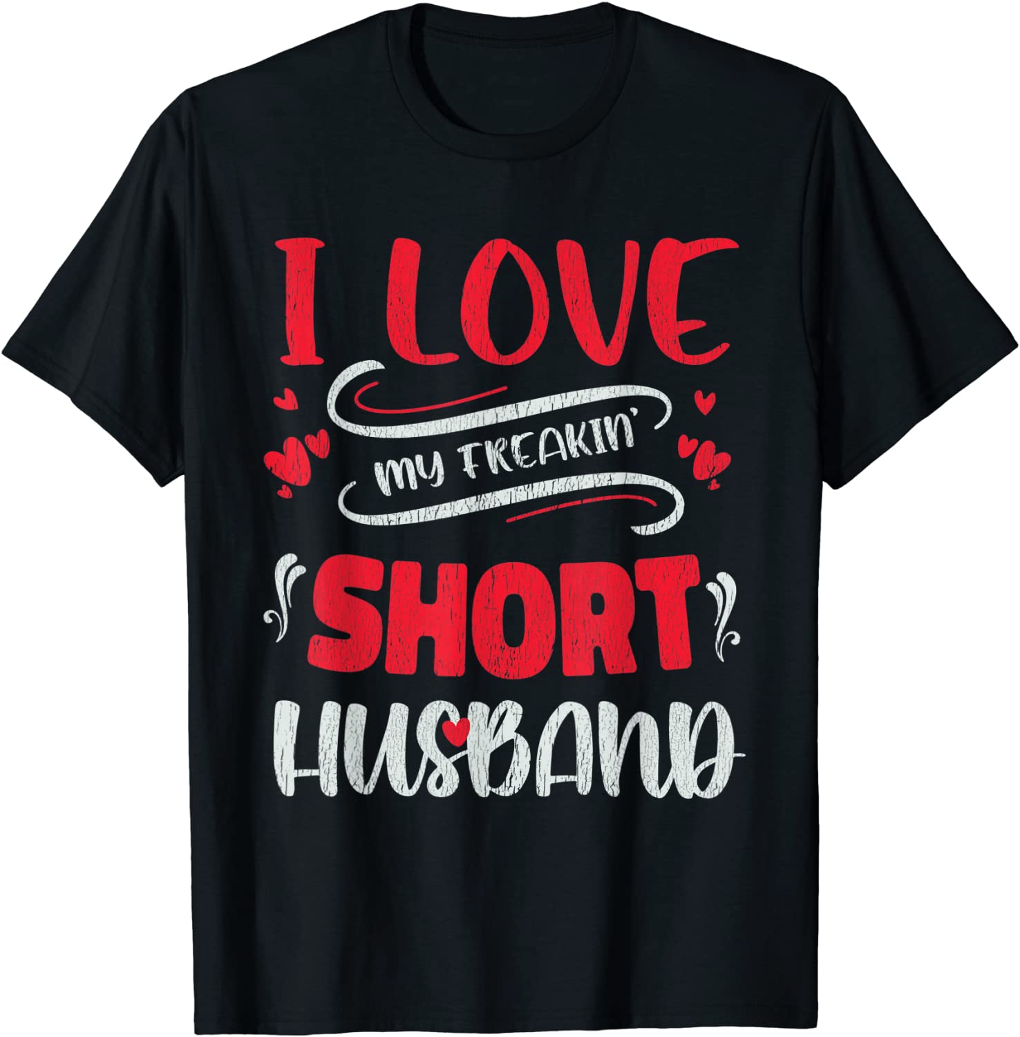I Love My Freaking Short Husband Tee Shirt I Love My Freaking Short Husband Tee Shirt