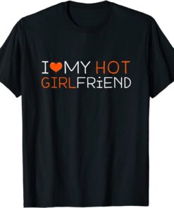 I Love My Hot Girlfriend I Heart My Hot Girlfriend BF T-Shirt