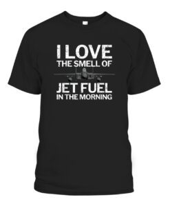 I Love the Smell of Jet Fuel in the Morning with F15 Jet Tee Shirt