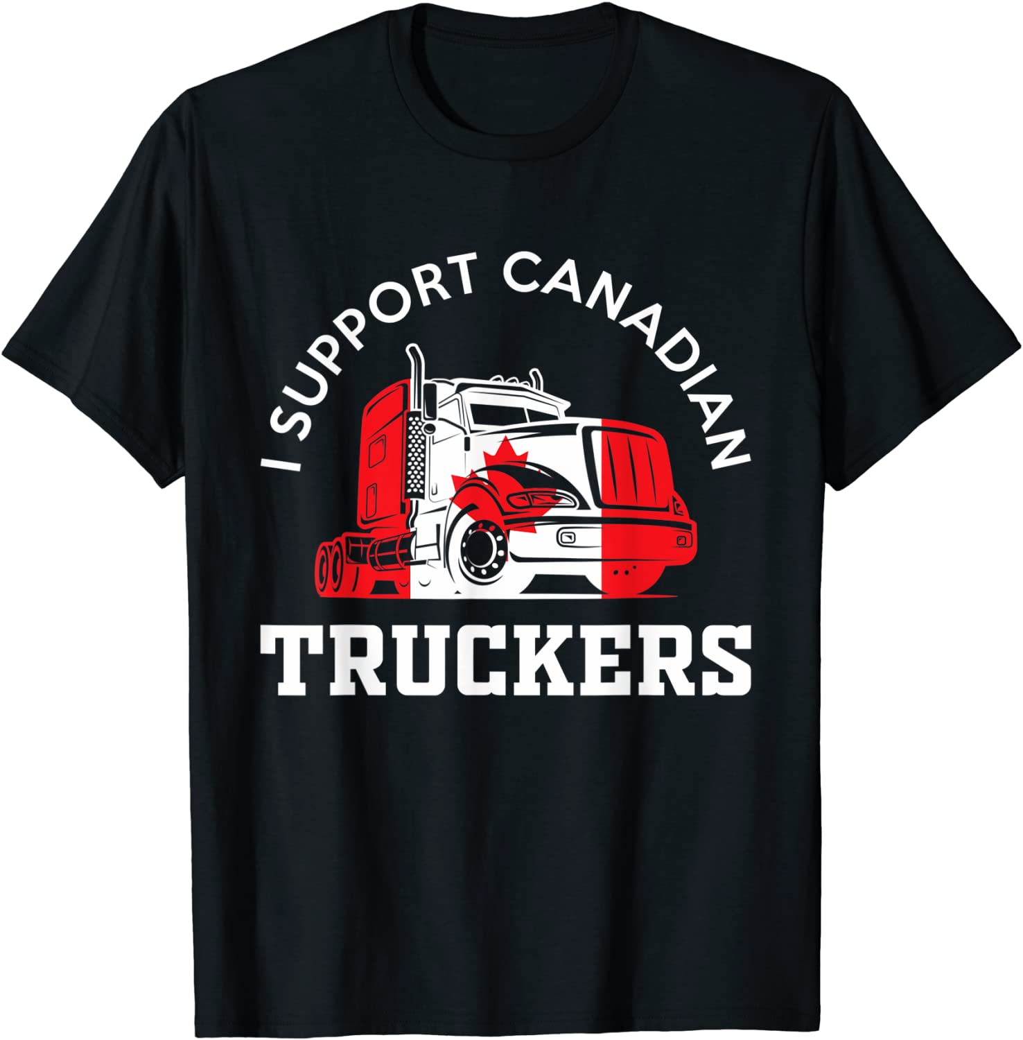 I Support Canadian Truckers Tee Shirt I Support Canadian Truckers Tee Shirt