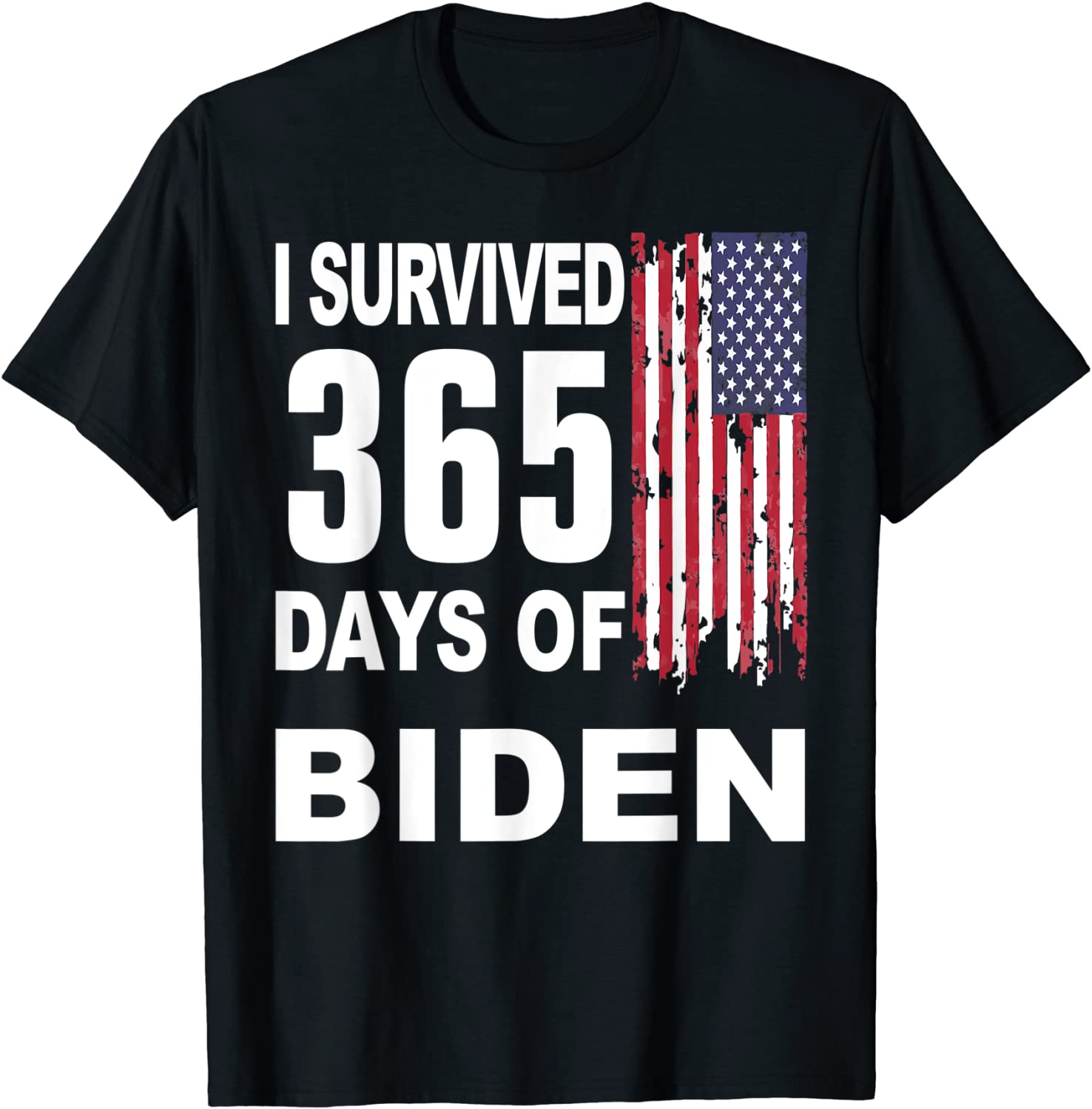 I Survived 365 Days Of Biden American Flag Tee Shirt I Survived 365 Days Of Biden American Flag T-Shirt