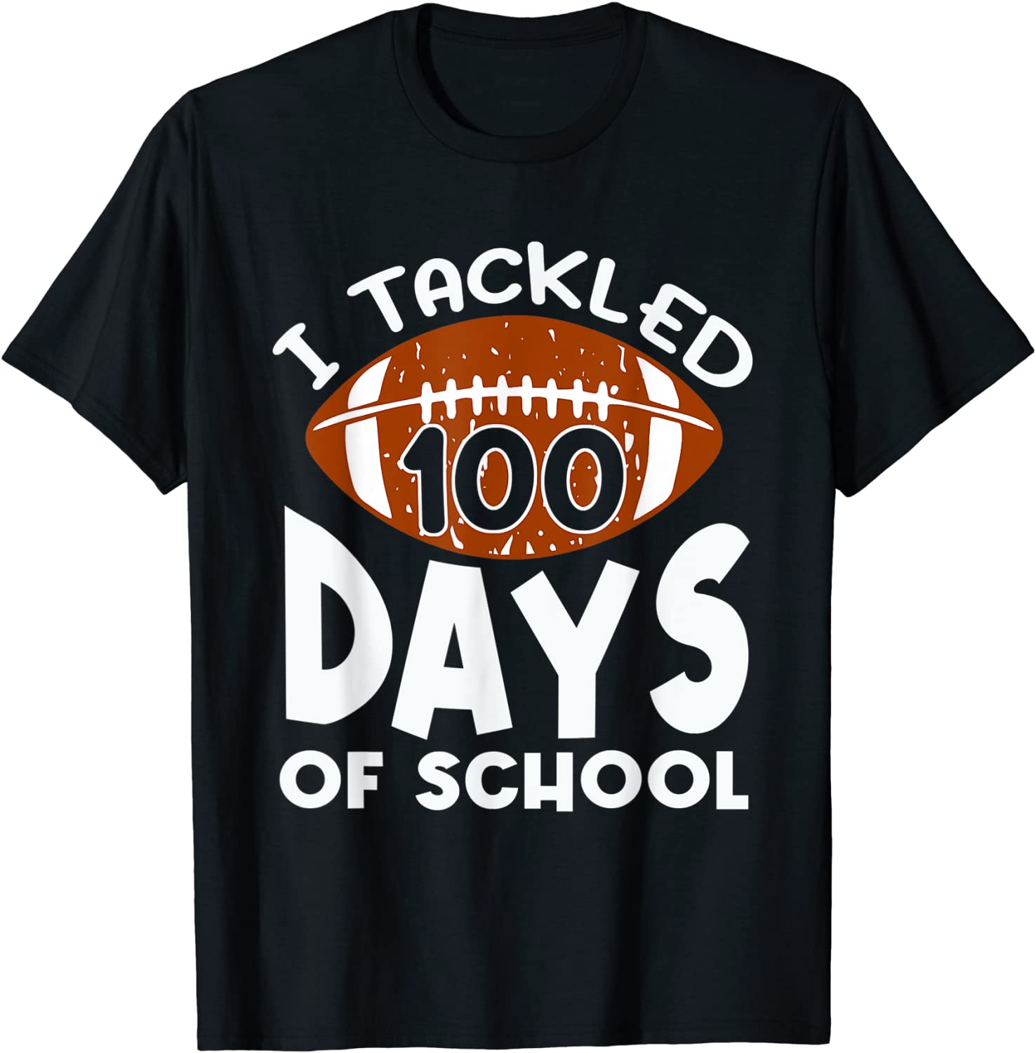 I Tackled 100 Days Of School Football 100th Day Tee Shirt I Tackled 100 Days Of School Football 100th Day Tee Shirt
