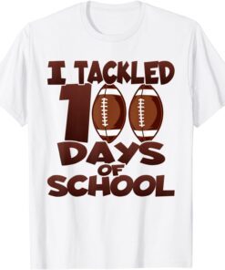 I Tackled 100 Days Of School - Football Tee Shirt
