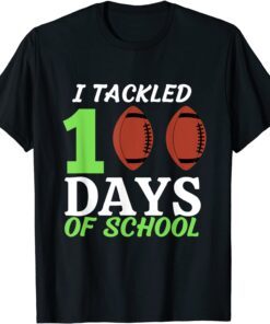I Tackled 100 Days of School American Football Tee Shirt