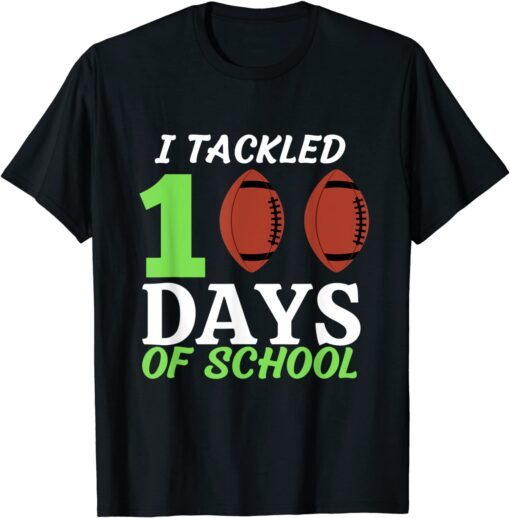 I Tackled 100 Days of School American Football Tee Shirt