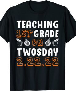 I Teach 1st Grade On Twosday 2.22.22 Tee Shirt