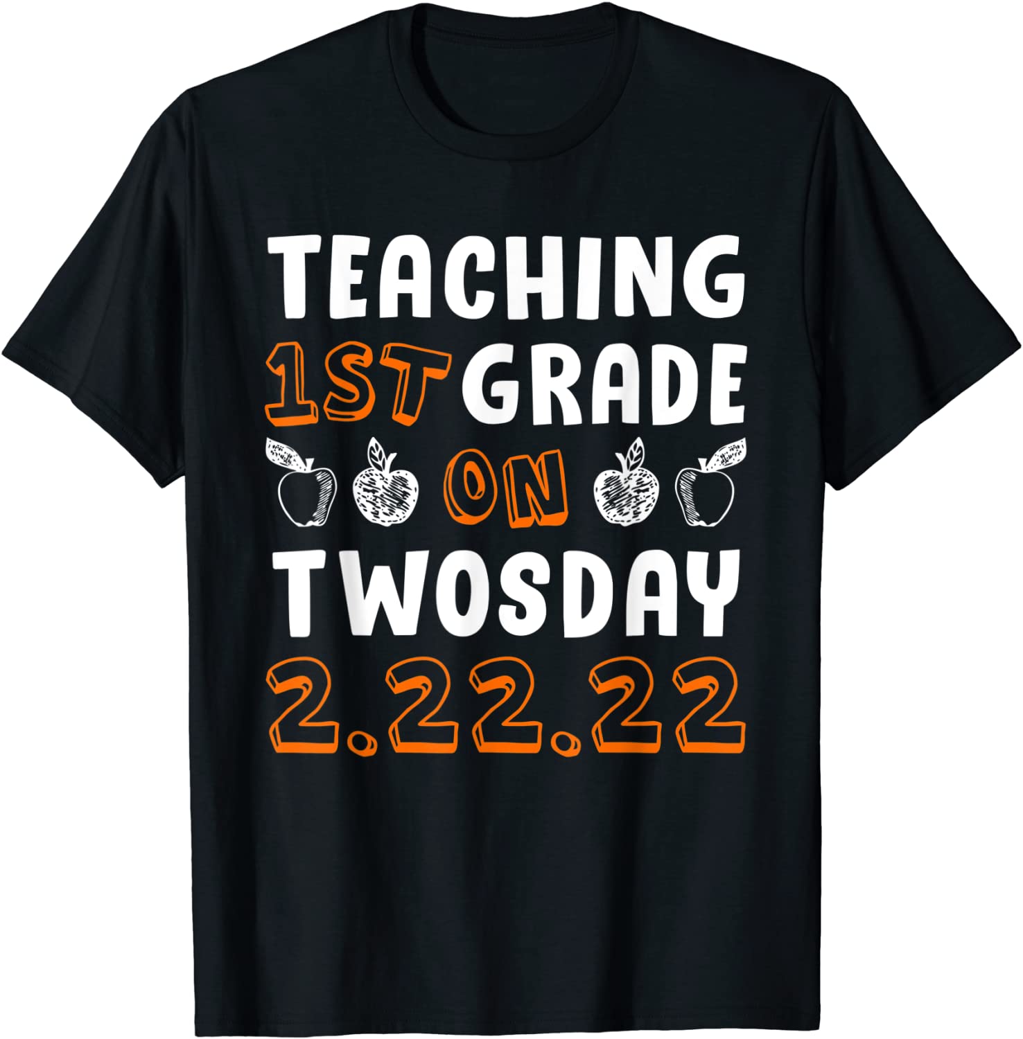 I Teach 1st Grade On Twosday 2.22.22 Tee Shirt I Teach 1st Grade On Twosday 2.22.22 Tee Shirt