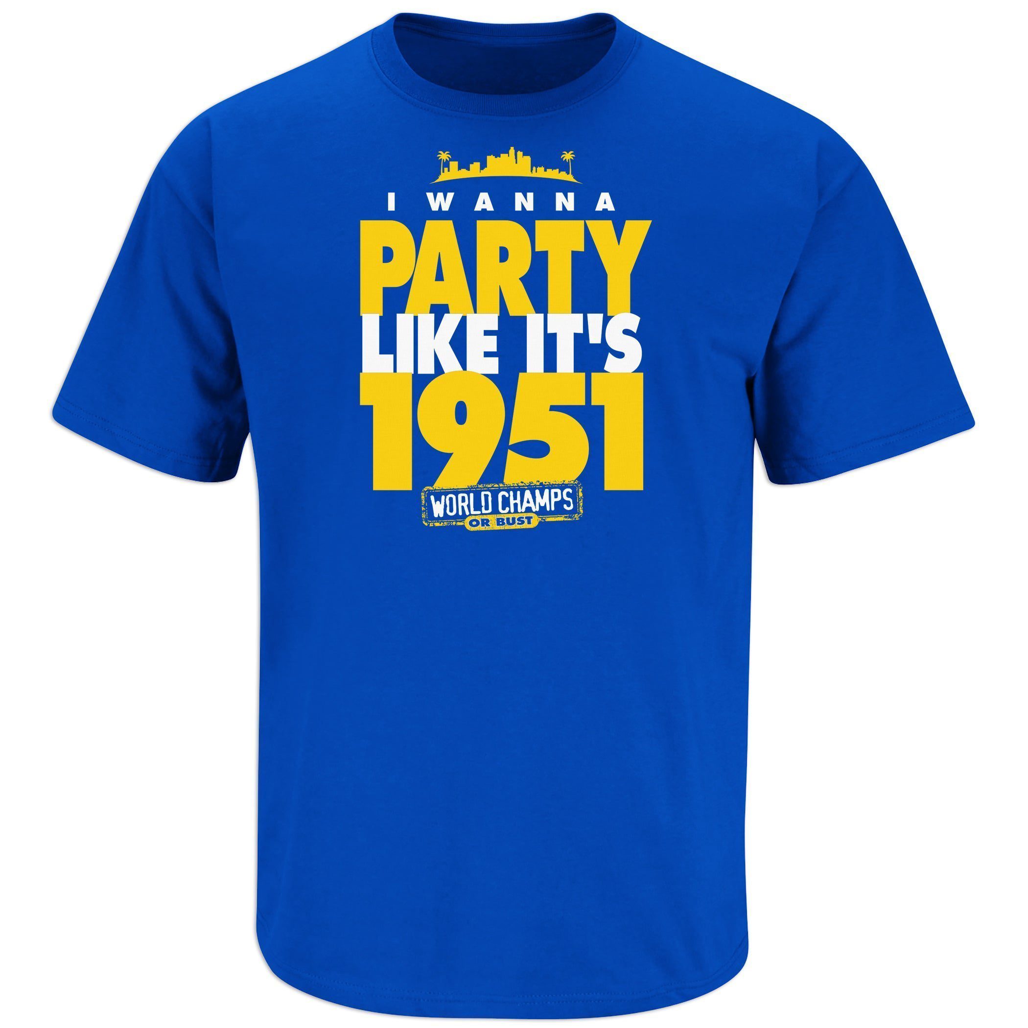 I Wanna Party Like It’s 1951 Los Angeles Football Tee Shirt I Wanna Party Like It's 1951 Los Angeles Football Tee Shirt