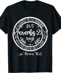 I Wanted To Go Jogging But Proverbs 28:1 Tee Shirt