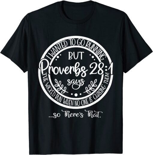 I Wanted To Go Jogging But Proverbs 28:1 Tee Shirt