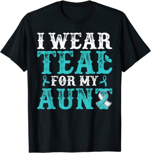 I Wear Teal For My Aunt Cervical Cancer Awareness Tee Shirt