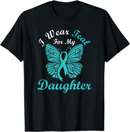 I Wear Teal For My Daughter Cervical Cancer Awareness Tee Shirt