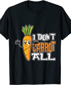 I don't Carrot all Carrot Gardener Vegan Easter Tee Shirt