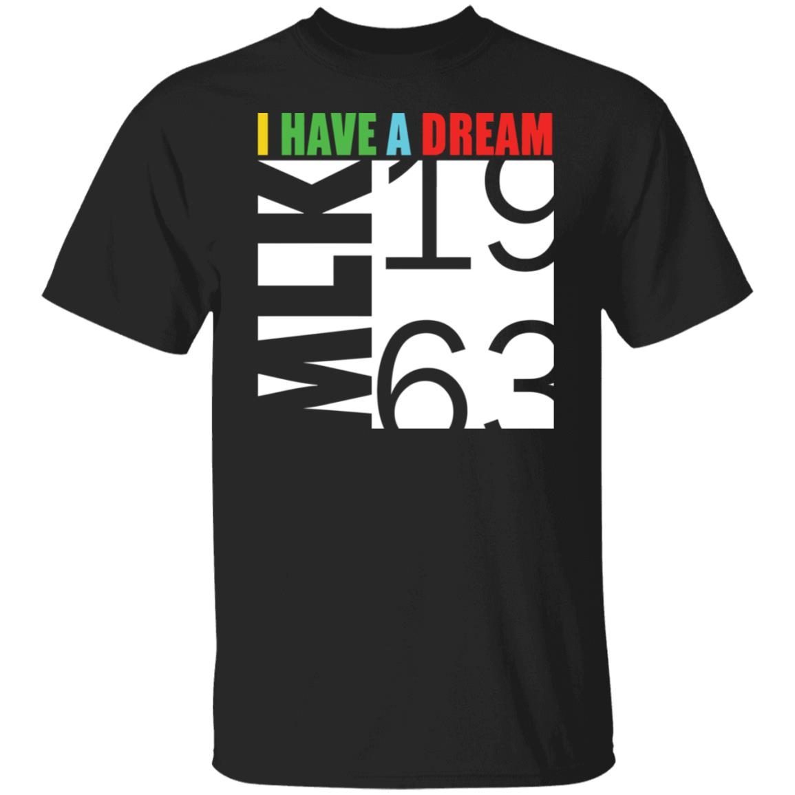 I have a Dream MLK 1963 Tee shirt I have a Dream MLK 1963 Tee shirt