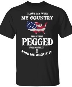 I love my wife my country and getting pegged Tee shirt