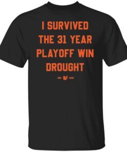 I Survived The 31 Year Playoff Win Drought 1991 2022 Tee shirt