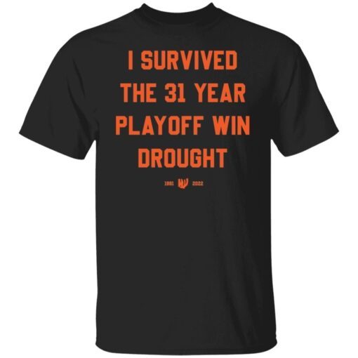 I Survived The 31 Year Playoff Win Drought 1991 2022 Tee shirt