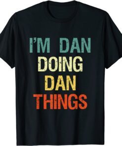 I'M Dan Doing Dan Things Personalized First Name Tee Shirt