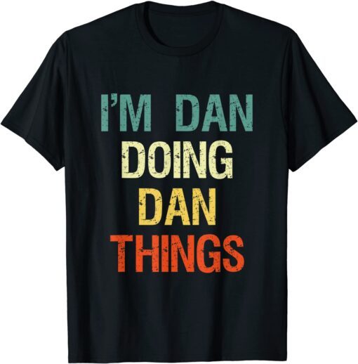 I'M Dan Doing Dan Things Personalized First Name Tee Shirt