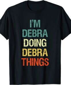 I'M Debra Doing Debra Things Personalized First Name Tee Shirt