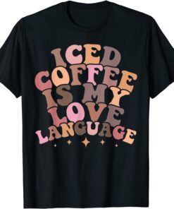 Iced Coffee Is My Love Language Cute Valentine Present Tee shirt