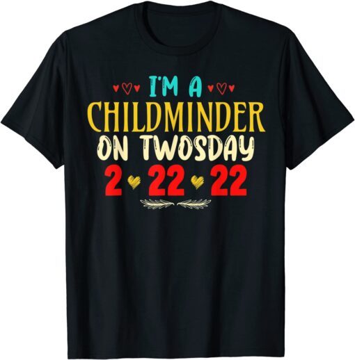 I'm A Childminder On Twosday February 22nd 2022 Tee Shirt