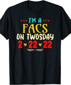 I'm A FACS On Twosday Funny February 22nd 2022 T-Shirt