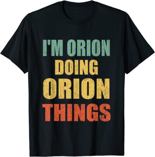 I'm Orion Doing Orion Things Fun Personalized First Name Tee Shirt