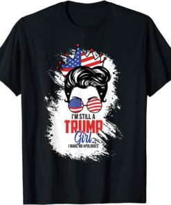 I'm Still A Trump Girl I Make No Apologies Trump 2024 Usa Flag Tee Shirt