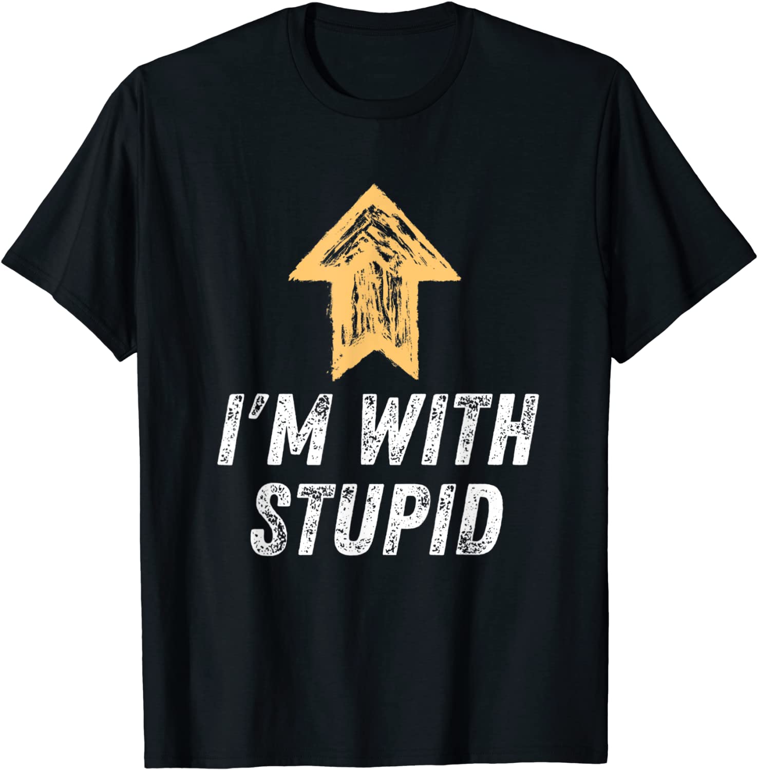 I'm With Stupid Arrow Up Self Deprecating Tee Shirt