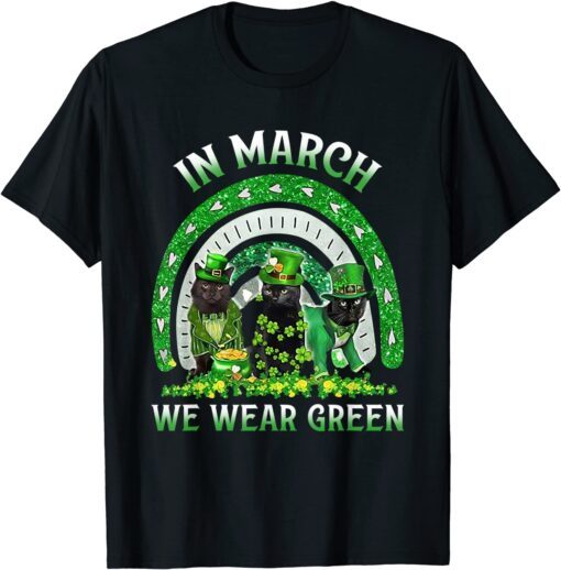 In March We Wear Green Cats Irish St Patrick's Day Rainbow Tee Shirt