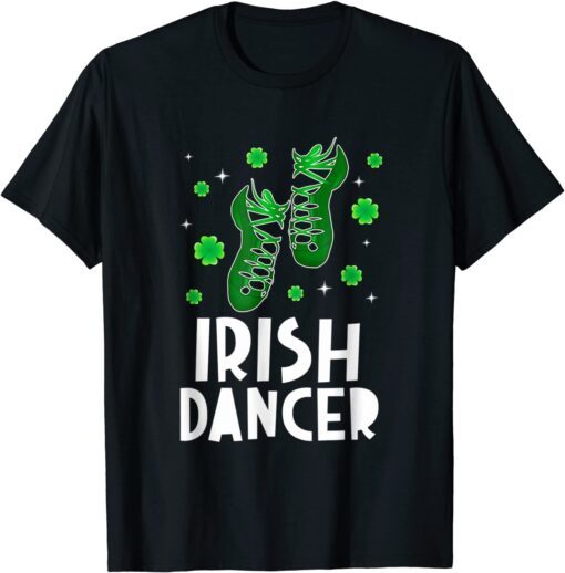 Irish Dancer Shoes For Girls In St Patrick's Day Dancing Tee Shirt