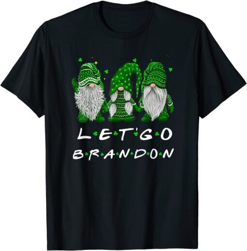 Irish Gnome Let's Go Brandon St Patricks Day Shamrock Tee Shirt